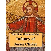 First Gospel of the Infancy of Jesus Christ