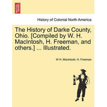 History of Darke County, Ohio. [Compiled by W. H. MacIntosh, H. Freeman, and others.] ... Illustrated.