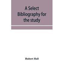 select bibliography for the study, sources, and literature of English medi�val economic history