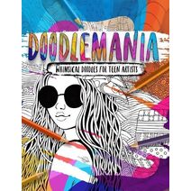 Doodlemania - Whimsical Doodles For Teen Artists