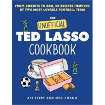 Unofficial Ted Lasso Cookbook