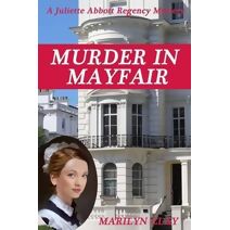 Murder In Mayfair (Juliette Abbott Regency Mystery)