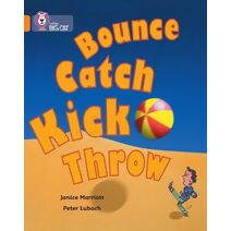 Bounce, Kick, Catch, Throw (Collins Big Cat)