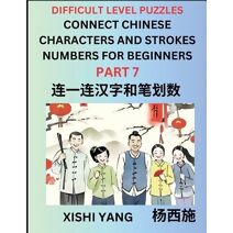 Join Chinese Character Strokes Numbers (Part 7)- Difficult Level Puzzles for Beginners, Test Series to Fast Learn Counting Strokes of Chinese Characters, Simplified Characters and Pinyin, Ea