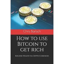 How to use Bitcoin to get rich