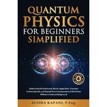 Quantum Physics for Beginners Simplified