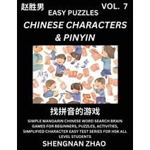 Chinese Characters & Pinyin (Part 7) - Easy Mandarin Chinese Character Search Brain Games for Beginners, Puzzles, Activities, Simplified Character Easy Test Series for HSK All Level Students