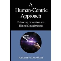 Human-Centric Approach Balancing Innovation and Ethical Considerations