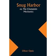 Snug Harbor; or, The Champlain Mechanics