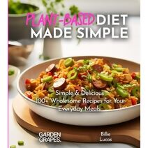 Plant-Based Diet Made Simple Cookbook (Plant-Based Cookbook)