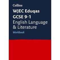 WJEC Eduqas GCSE 9-1 English Language and Literature Workbook (Collins GCSE Grade 9-1 Revision)