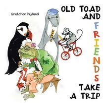 Old Toad and Friends Take a Trip