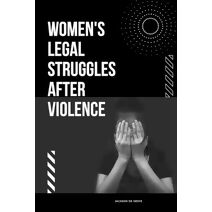 Women's Legal Struggles After Violence
