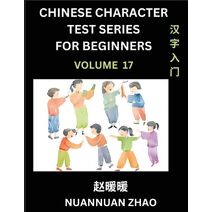 Chinese Character Test Series for Beginners (Part 17)- Simple Chinese Puzzles for Beginners to Intermediate Level Students, Test Series to Fast Learn Analyzing Chinese Characters, Simplified