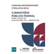 O Minist�rio P�blico Federal Numa Vis�o Do Garantismo Sul-Americano