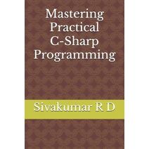 Mastering Practical C-Sharp Programming