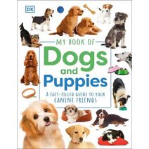 My Book of Dogs and Puppies (My Book of)