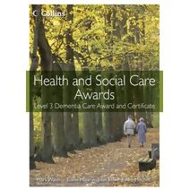 Health and Social Care: Level 3 Dementia Care Award and Certificate (Health and Social Care Awards)