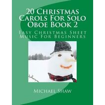 20 Christmas Carols For Solo Oboe Book 2 (20 Christmas Carols for Solo Oboe)