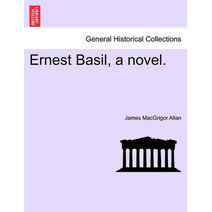 Ernest Basil, a Novel.