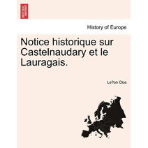 Notice Historique Sur Castelnaudary Et Le Lauragais.