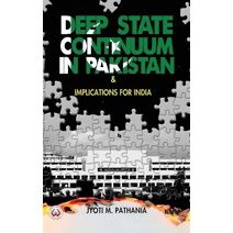 Deep State Continuum in Pakistan & Implications for India