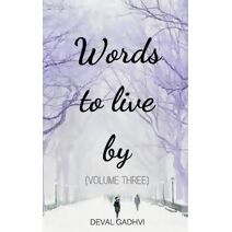 Words to Live by (Volume Three)