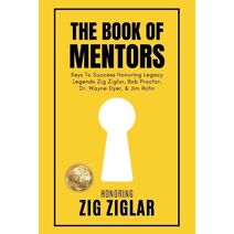 Book of Mentors - Honoring Legacy Legend Zig Ziglar (Book of Mentors)