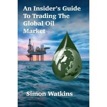 Insider's Guide To Trading The Global Oil Market