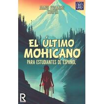 �ltimo mohicano para estudiantes de espa�ol. Libro de lectura (Read in Spanish)