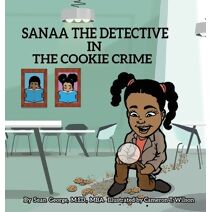Sanaa The Detective In The Cookie Crime (Sanaa the Detective)