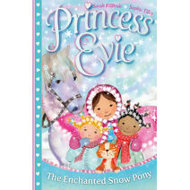 Princess Evie: The Enchanted Snow Pony (Princess Evie)