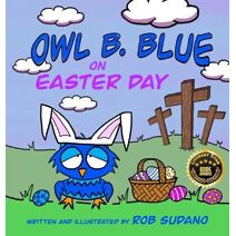 Owl B. Blue on Easter Day (Owl B. Blue Adventures)