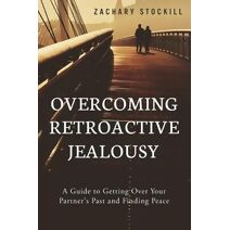Overcoming Retroactive Jealousy