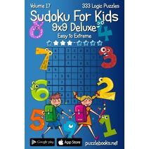 Classic Sudoku For Kids 9x9 Deluxe - Easy to Extreme - Volume 17 - 333 Logic Puz (Sudoku for Kids)