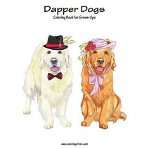 Dapper Dogs Coloring Book for Grown-Ups 1 (Dapper Dogs)