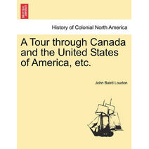 Tour Through Canada and the United States of America, Etc.