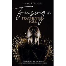 Fusing a Fragmented Soul