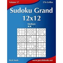 Sudoku Grand 12x12 - Medium - Volume 17 - 276 Grilles (Sudoku)