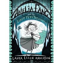 Amelia Fang and the Lost Yeti Treasures (Amelia Fang Series)