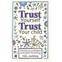 Trust Yourself Trust Your Child