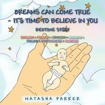 Dreams Can Come True - It's Time to Believe in You/ Tus Suenos Pueden Hacerse Una Realidad -Es Tiempo de Creer En Ti