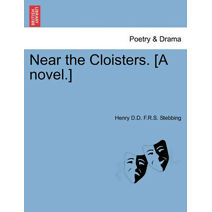Near the Cloisters. [A Novel.]