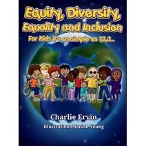 Equity, Diversity, Equality, and Inclusion for kids it's as simple as 1,2,3...