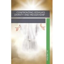 Confronting Yeshua's Divinity and Messiahship