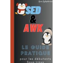 SED Et AWK Le Guide Pratique Pour Les Debutants Sous Linux