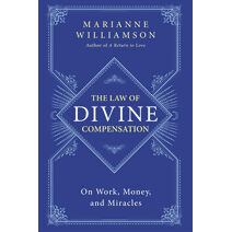 Law of Divine Compensation (Marianne Williamson Series)