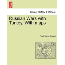 Russian Wars with Turkey. with Maps