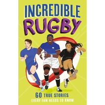 Incredible Rugby (Incredible Sports Stories)