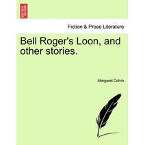 Bell Roger's Loon, and Other Stories.